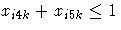 x_{i4k} + x_{i5k}\leq 1