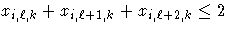 x_{i,\ell,k}+x_{i,\ell+1,k}+x_{i,\ell+2,k}\leq 2