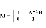 {M=} [ I & {-A^{-1}B} \0 & I \ ]