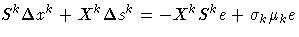 S^k \Delta x^k + X^k \Delta s^k = - X^k S^k e + \sigma_k \mu_k e