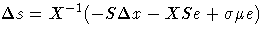 \Delta s = X^{-1}(- S \Delta x - X S e + \sigma \mu e)
