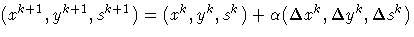 (x^{k+1}, y^{k+1}, s^{k+1}) = (x^k, y^k, s^k) + \alpha
(\Delta x^k, \Delta y^k, \Delta s^k)