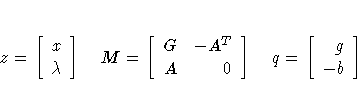 z = [ x \ \lambda \ ] 
 M = [ G & -A^T \ A & 0 \ ] 
 q = [ g \ -b \ ]