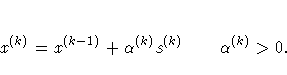 x^{(k)} = x^{(k-1)} + \alpha^{(k)} s^{(k)}
\alpha^{(k)} \gt 0 .