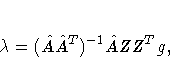 \lambda = (\hat{A}\hat{A}^T)^{-1} \hat{A} ZZ^T g ,