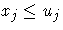 x_j \leq u_j