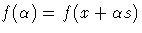 f(\alpha) = f(x + \alpha s)