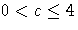 0 \lt c \le 4