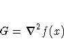 G = \nabla^2 f(x) 