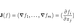 J(f) = (\nabla f_1, ... ,\nabla f_m)
 = (\frac{\partial f_i}{\partial x_j}) 