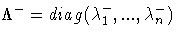 \Lambda^- = diag(\lambda^-_1,...,\lambda^-_n)