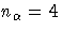 n_{\alpha}=4
