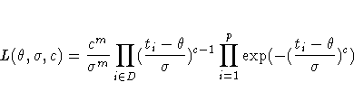 L(\theta,\sigma,c) = \frac{c^m}{\sigma^m}
\prod_{i \in D} (\frac{t_i - \theta}{\sigma})^{c-1}
\prod_{i=1}^p \exp (-(\frac{t_i - \theta}{\sigma})^c)