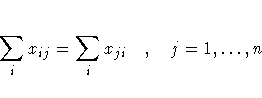\sum_i x_{ij} = \sum_i x_{ji}
, j=1, ... ,n