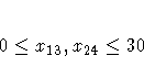 0 \le x_{13}, x_{24} \le 30