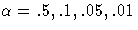 \alpha=.5, .1, .05, .01