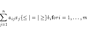 \sum_{j=1}^n a_{ij} x_j \{\le | = | \ge\} b_i {for} i=1, ... ,m