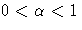 0 \lt \alpha \lt 1