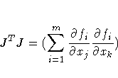 J^TJ = ({\sum_{i=1}^m \frac{\partial f_i}{\partial x_j}
\frac{\partial f_i}{\partial x_k}})