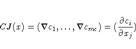 CJ(x) = (\nabla c_1, ... ,\nabla c_{mc}) =
(\frac{\partial c_i}{\partial x_j})