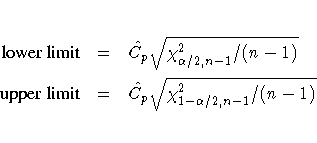 {lower limit} & = & \hat{C_{p}} \sqrt{ \chi^2_{\alpha/2,n-1} / (n-1) } \{upper limit} & = & \hat{C_{p}} \sqrt{ \chi^2_{1-\alpha/2,n-1} / (n-1) }