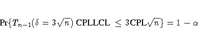 {Pr}\{ T_{n-1}(\delta = 3\sqrt{n}) { CPLLCL }
\leq 3 {CPL} \sqrt{n} \} = 1 - \alpha