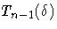 T_{n-1}(\delta)