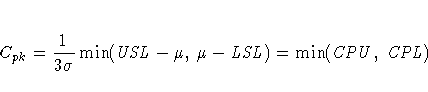 C_{pk} = \frac{1}{3 \sigma}
\min({USL} - \mu,\mu - {LSL})
= \min({CPU},{CPL})