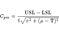 C_{pm} = \frac{\rm{USL} - \rm{LSL}}
{ 6 \sqrt{\sigma^2 + (\mu - T)^2 } }