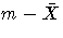 m - \bar{X}