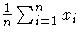 \frac{1}n \sum^n_{i=1} x_i