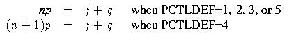 \(
 {np} &=& j+g & {when PCTLDEF=1, 2, 3, or 5} \ (n + 1) p &=& j+g & {when PCTLDEF=4}
 \)