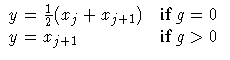 y=\frac{1}2(x_j + x_{j+1}) & {if } g=0 \ y=x_{j+1} & {if } g\gt
 