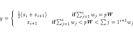 y =
\{
\frac{1}2 ( x_i + x_{i+1} ) & {if} \sum_{j=1}^i w_j = pW \x_{i+1} & {if} \sum_{j=1}^i w_j
\lt pW
\lt \sum{j=1}^{i+1} w_j.