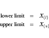 {lower limit} & = & X_{(l)} \{upper limit} & = & X_{(u)}