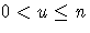 0 \lt u \leq n