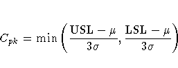 C_{pk} = \min (
\frac{ {\rm USL} - \mu }{ 3 \sigma } ,
\frac{ {\rm LSL} - \mu }{ 3 \sigma }
)