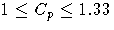 1 \leq C_p \leq 1.33