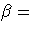 \beta = 