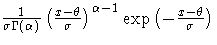 \frac{1}{\sigma\Gamma(\alpha)}
(\frac{x-\theta}{\sigma})^{\alpha-1}
\exp(-\frac{x-\theta}{\sigma})