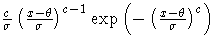 \frac{c}{\sigma}(\frac{x-\theta}{\sigma})^{c-1}
\exp(-(\frac{x-\theta}{\sigma})^c)