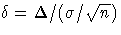 \delta = \Delta / (\sigma / \sqrt{n} )