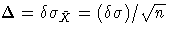 \Delta=\delta\sigma_{\bar{X}}=
 (\delta\sigma)/\sqrt{n}