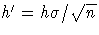 h'=h\sigma/\sqrt{n}