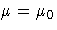 \mu=\mu_{0}