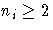 n_{i}\geq2