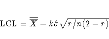 {\rm LCL} = \overline{\overline{X}}-k\hat{\sigma}\sqrt{r/n(2-r) }