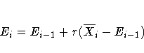 E_{i}=E_{i-1}+r(\overline{X}_{i}-E_{i-1})