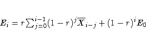 E_{i}=r {\textstyle \sum_{j=0}^{i-1}}(1-r)^j \overline{X}_{i-j}
+(1-r)^iE_{0}
