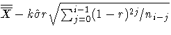 \overline{\overline{X}}-k\hat{\sigma}r\sqrt{
 {\textstyle \sum_{j=0}^{i-1}}(1-r)^{2j}/n_{i-j} } 